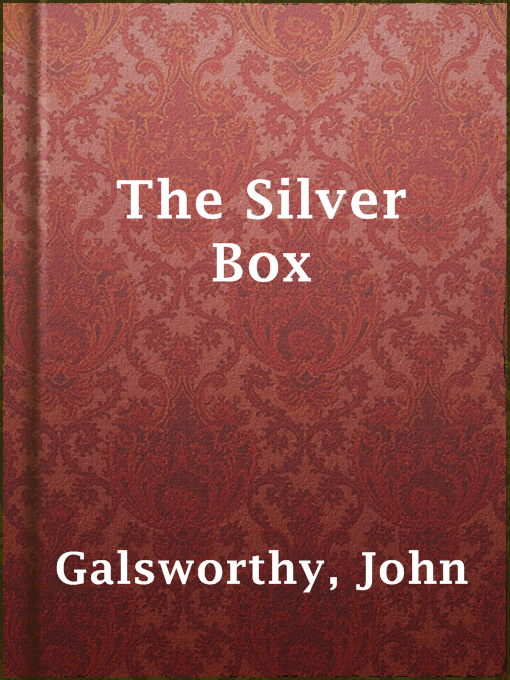 Title details for The Silver Box by John Galsworthy - Available